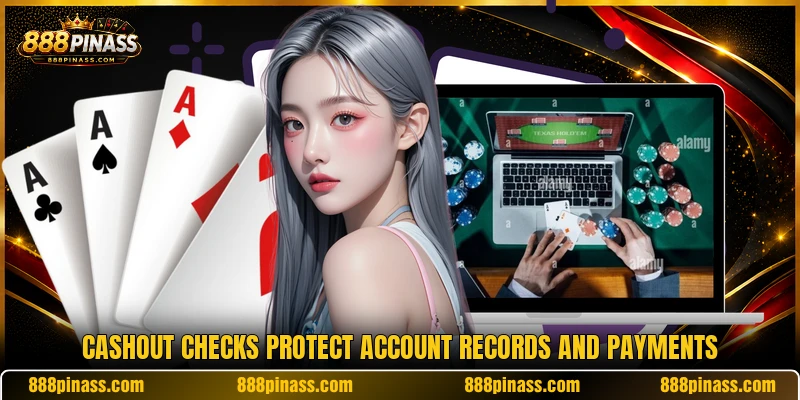 Cashout checks protect account records and payments