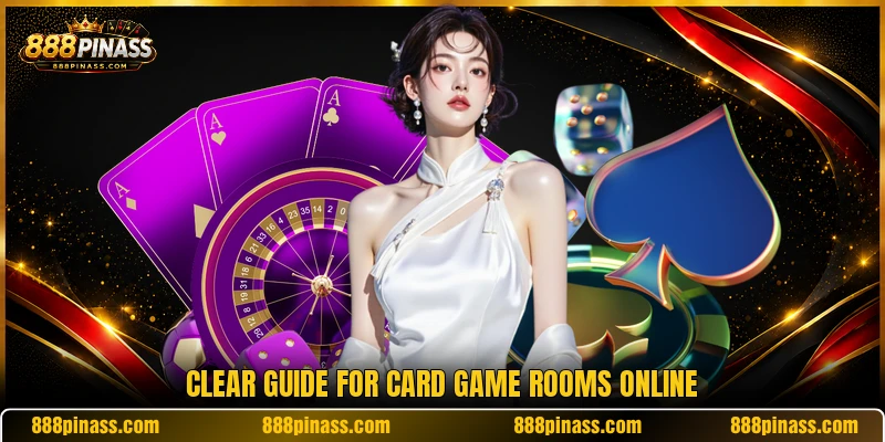 Clear guide for card game rooms online