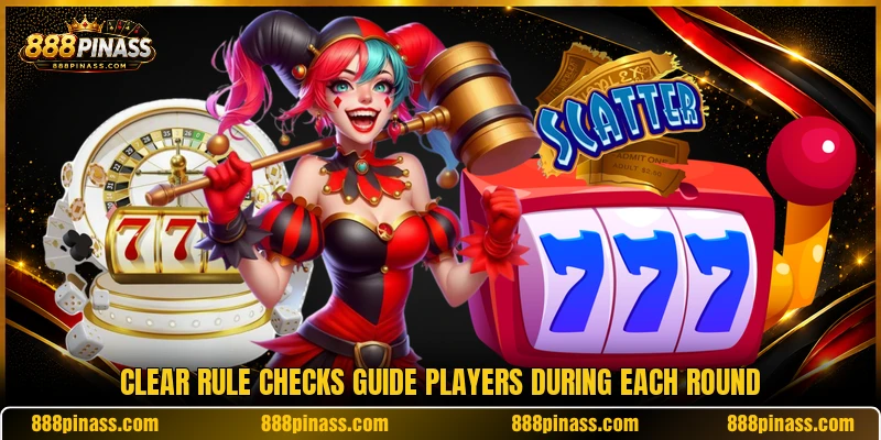 Clear rule checks guide players during each round Clear rule checks guide players during each round