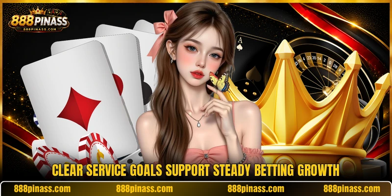 Clear service goals support steady betting growth