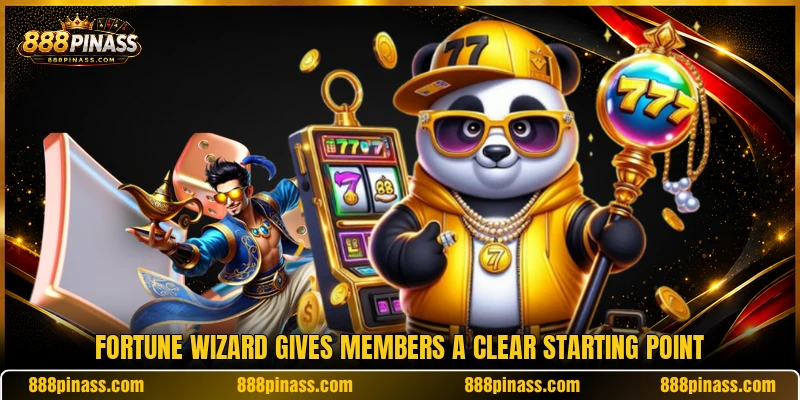 Fortune Wizard gives members a clear starting point Fortune Wizard gives members a clear starting point