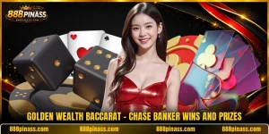 Golden Wealth Baccarat - Chase Banker Wins And Prizes