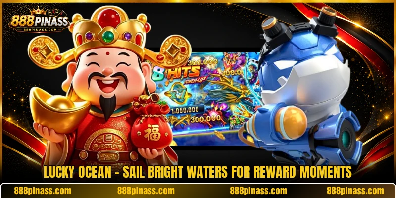 Lucky Ocean - Sail Bright Waters For Reward Moments