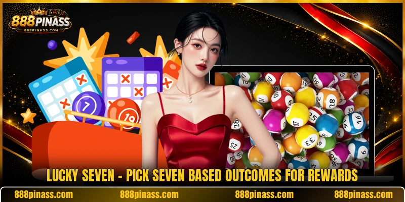 Lucky Seven - Pick Seven Based Outcomes For Rewards