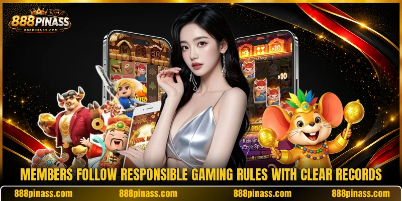 Members follow responsible gaming rules with clear records