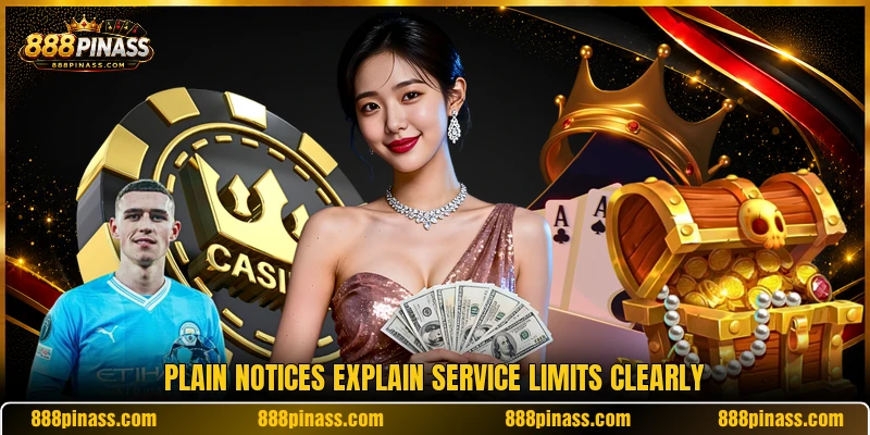 Plain notices explain service limits clearly