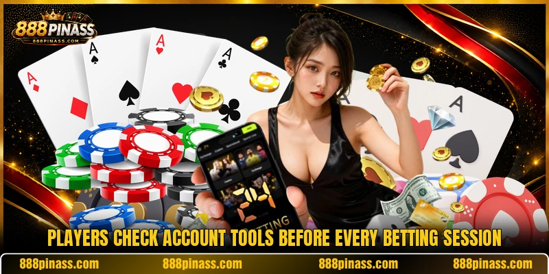 Players check account tools before every betting session