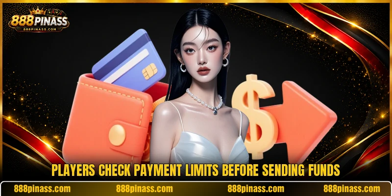 Players check payment limits before sending funds