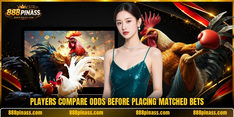 Players compare odds before placing matched bets