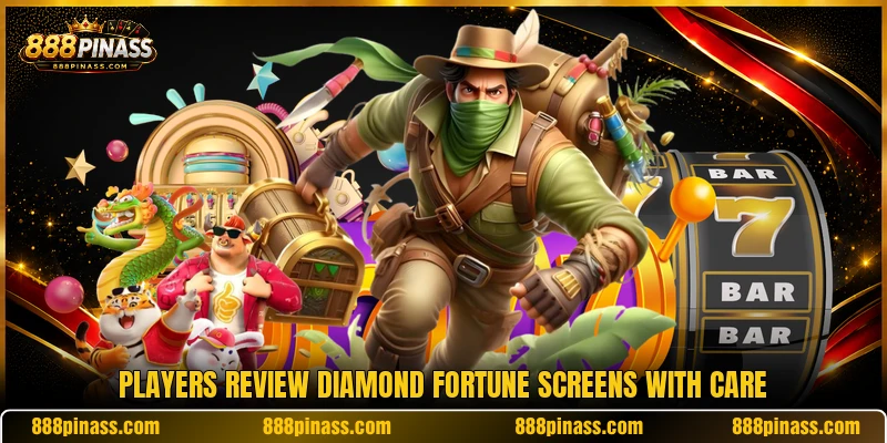 Players review Diamond Fortune screens with care