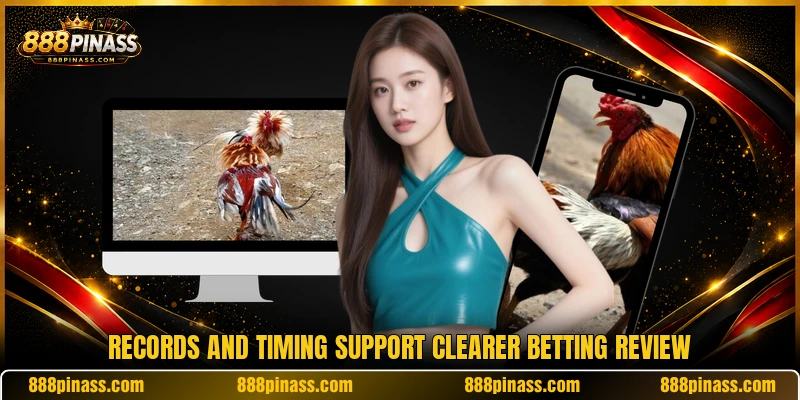 Records and timing support clearer betting review