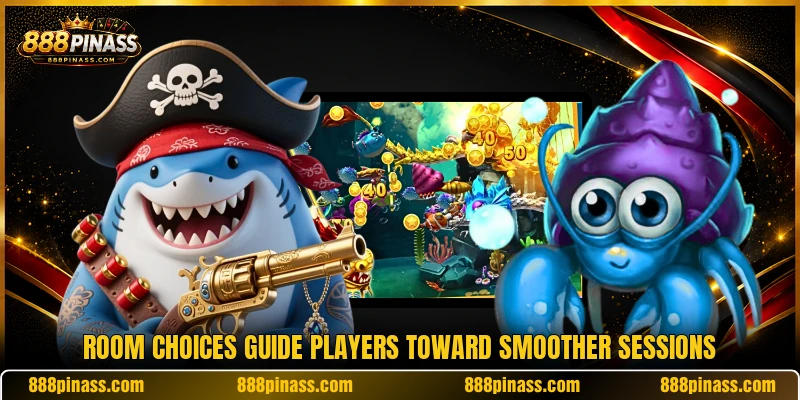 Room choices guide players toward smoother sessions