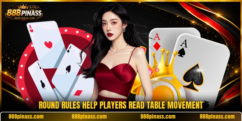 Round rules help players read table movement