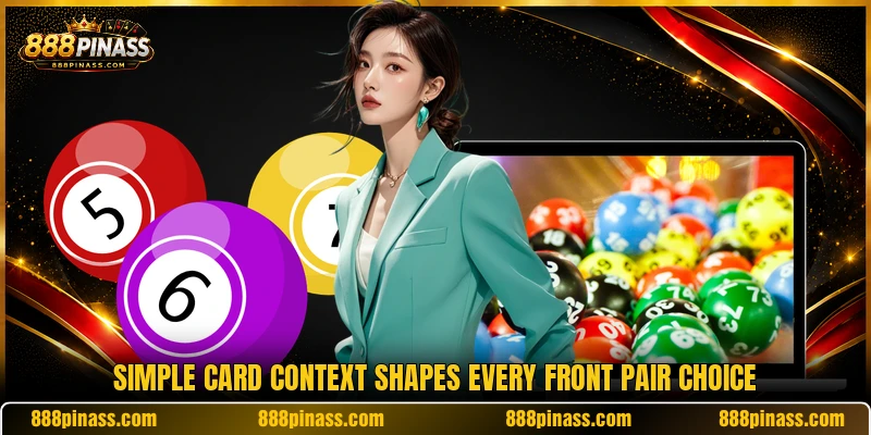 Simple card context shapes every Front Pair choice