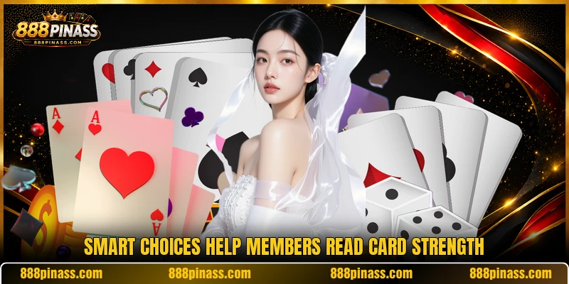 Smart choices help members read card strength