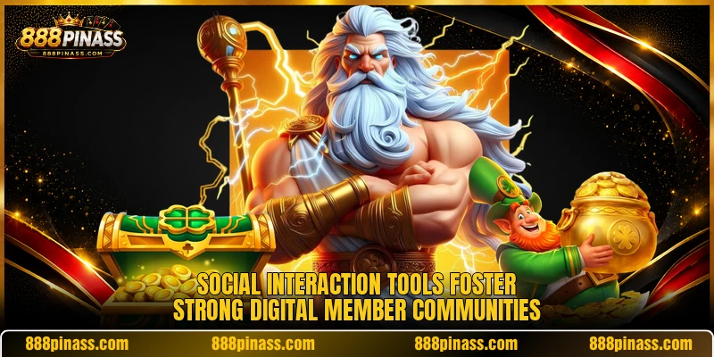 Social interaction tools foster strong digital member communities Social interaction tools foster strong digital member communities