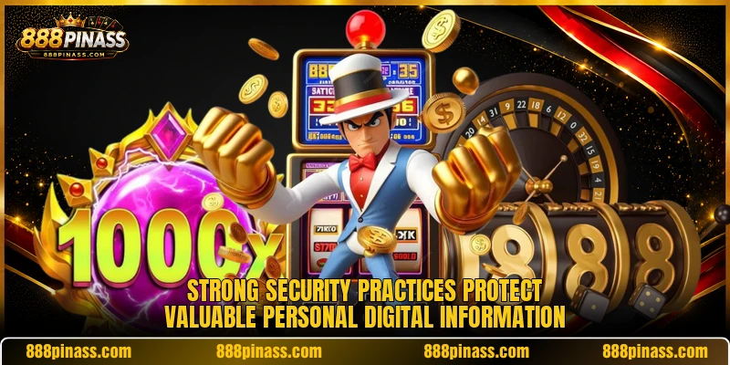 Strong security practices protect valuable personal digital information Strong security practices protect valuable personal digital information